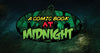 A Comic Book at Midnight